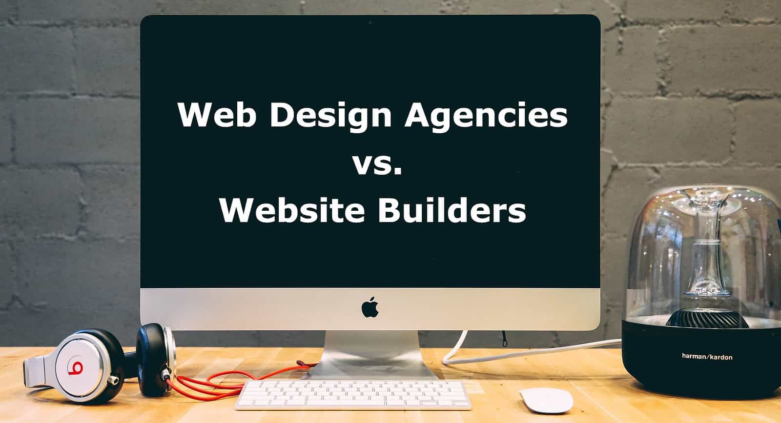 Web Design Agencies Vs Website Builders